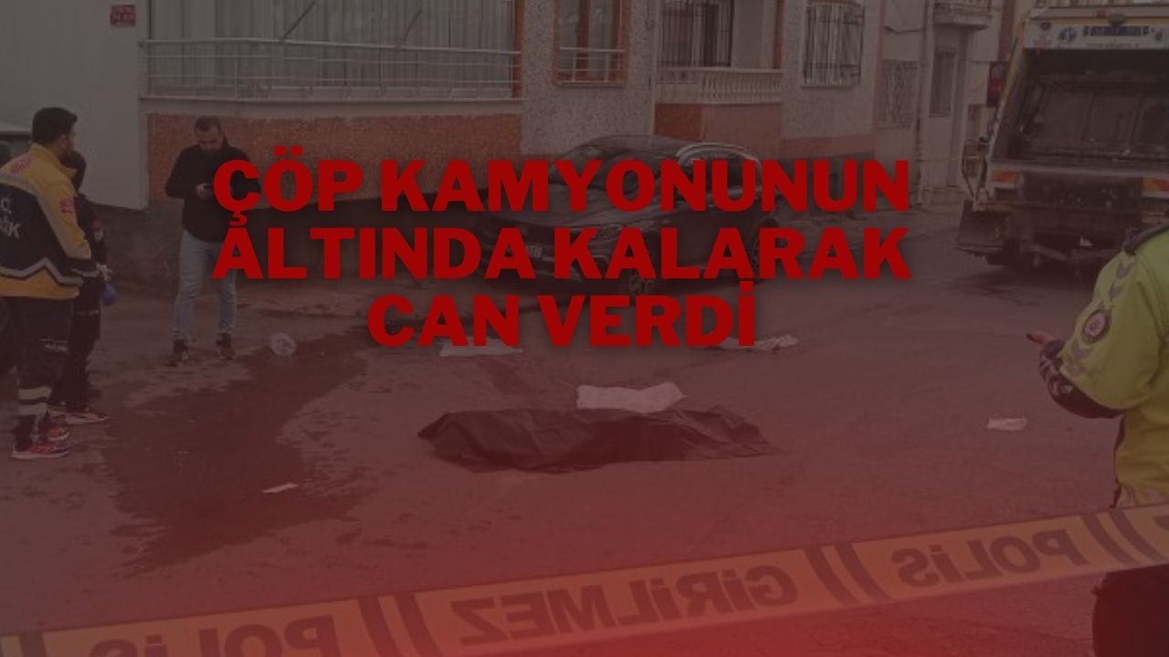 Çöp Kamyonunun Altında Kalarak Can Verdi Sivas Haberleri Son Dakika