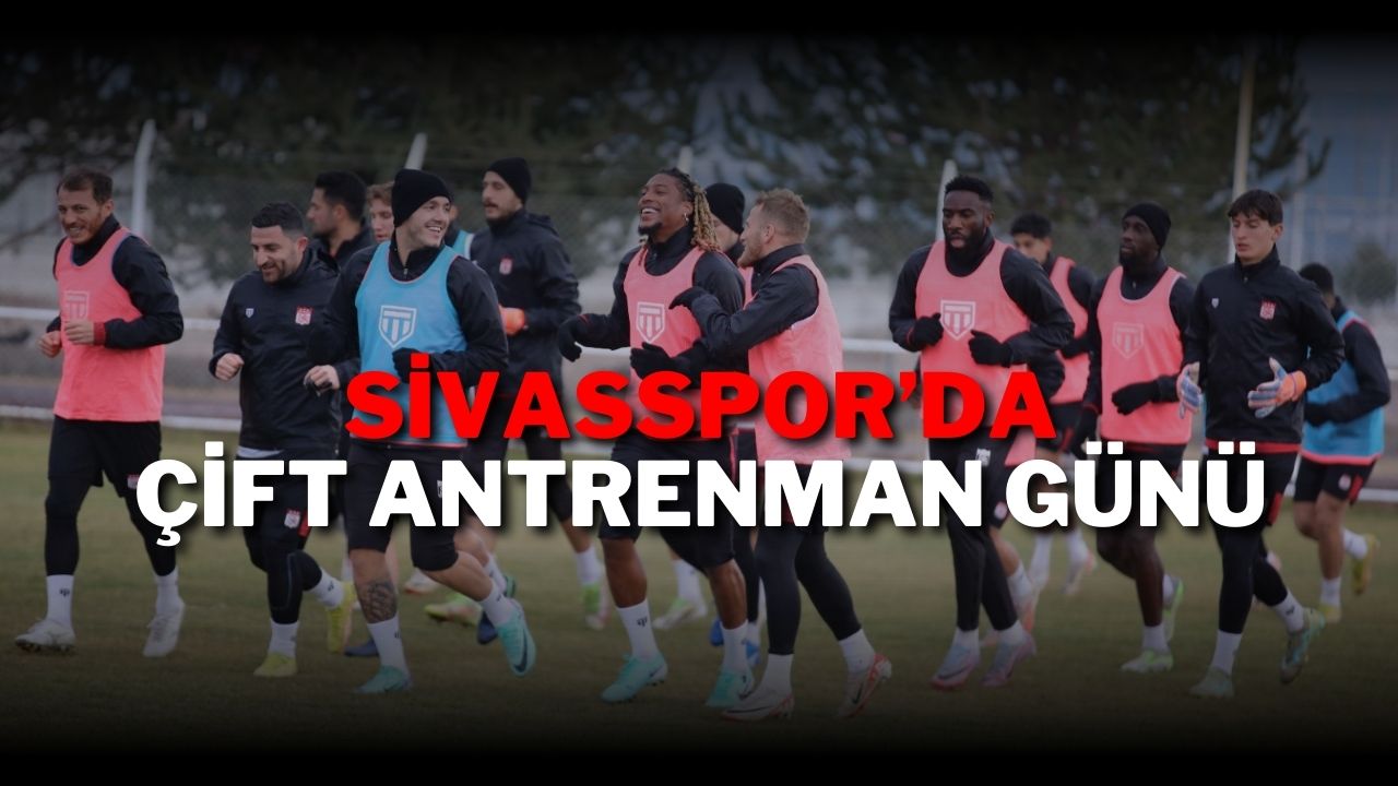 Sivassporda Çift Antrenman Günü Sivas Haber