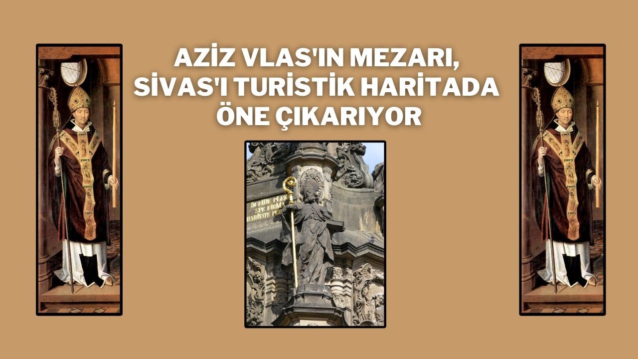 Aziz Vlas'ın Mezarı, Sivas'ı Turistik Haritada Öne Çıkarıyor