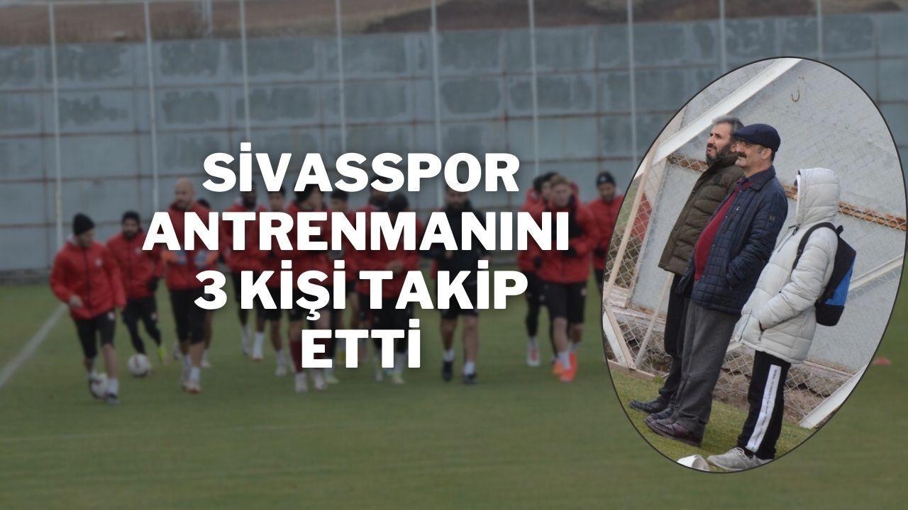 Sivasspor Antrenmanını 3 Kişi Takip Etti