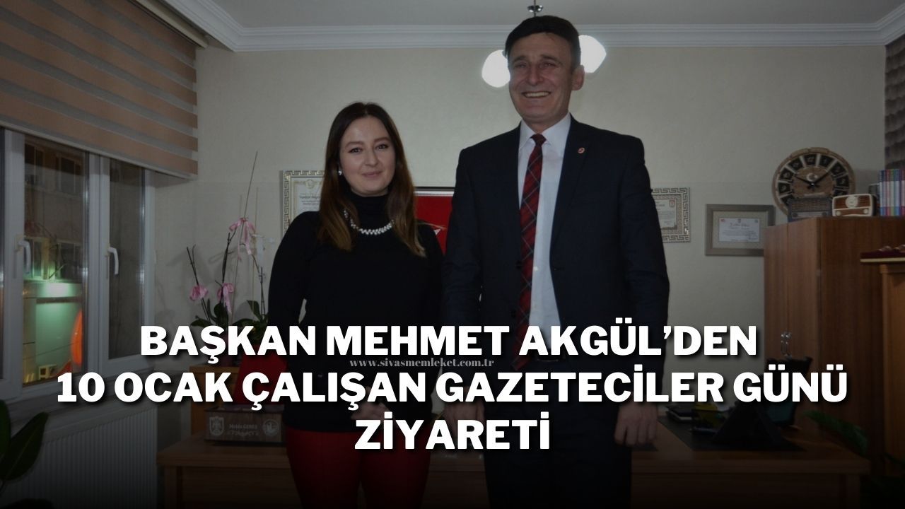 Başkan Mehmet Akgül’den 10 Ocak Çalışan Gazeteciler Günü Ziyareti