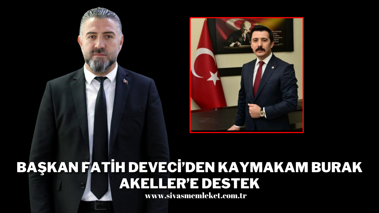 Başkan Fatih Deveci’den Belediye Başkan Vekili Burak Akeller’e Destek