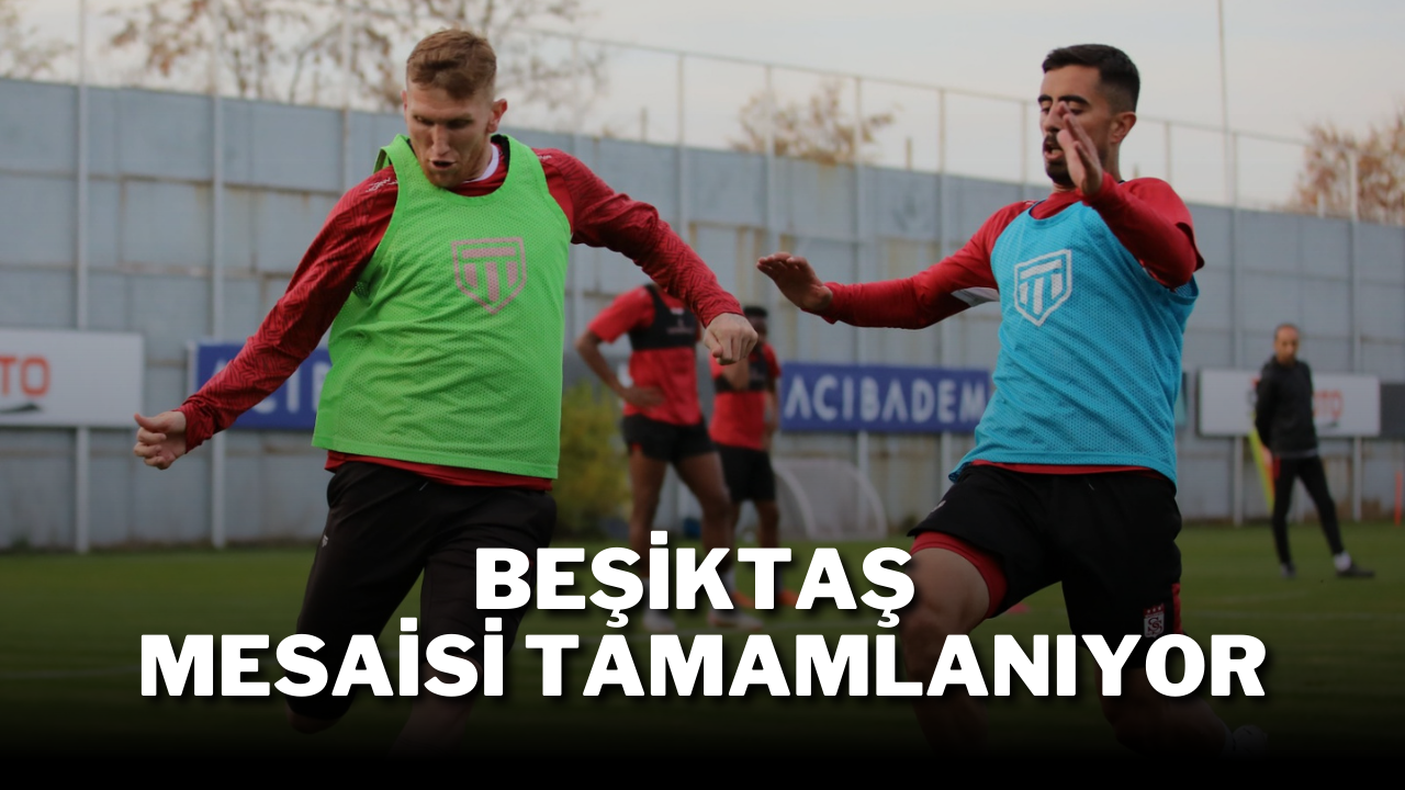 Beşiktaş Mesaisi Tamamlanıyor