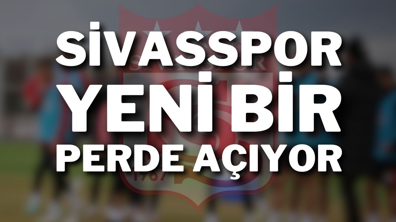 Sivasspor Yeni Bir Perde Açıyor