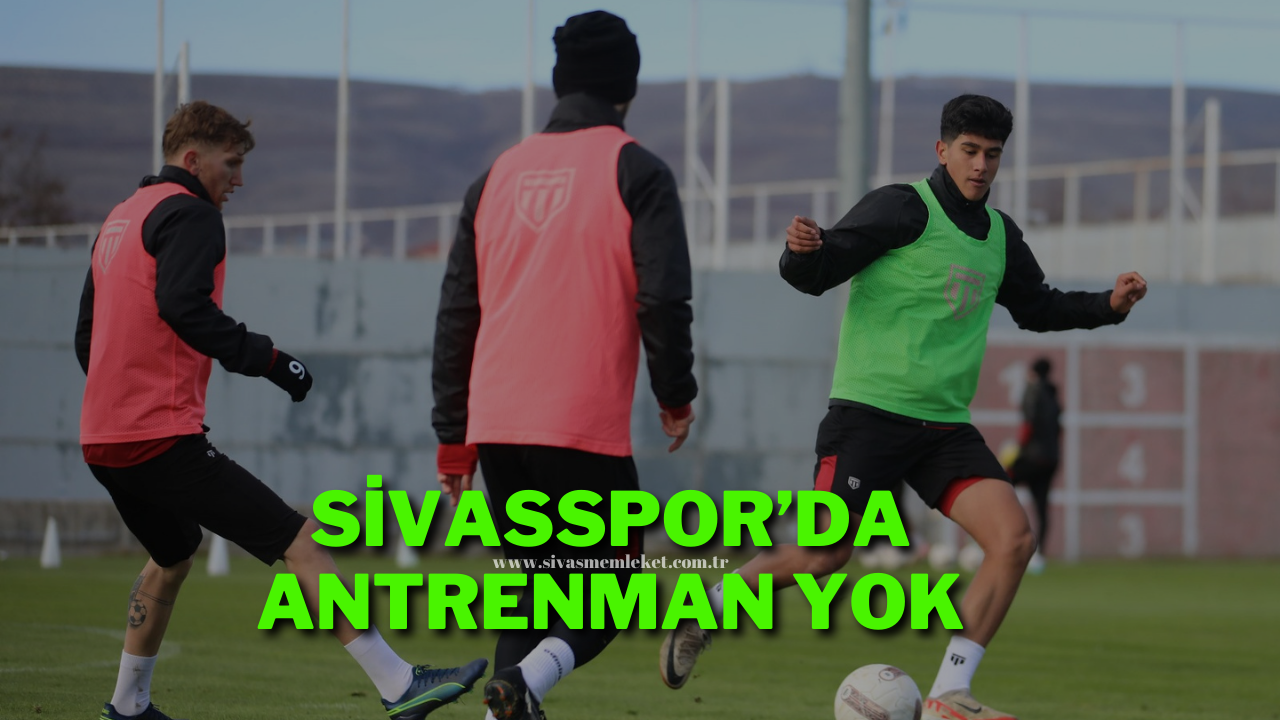 Sivasspor’da Bugün Antrenman Yok