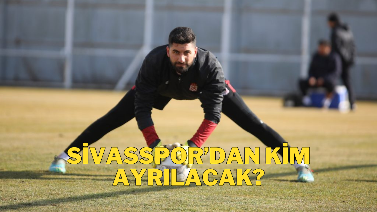 Sivasspor’dan Kim Ayrılacak?