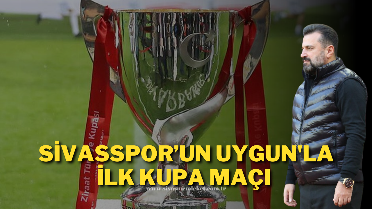Sivasspor’un Uygun'la İlk Kupa Maçı