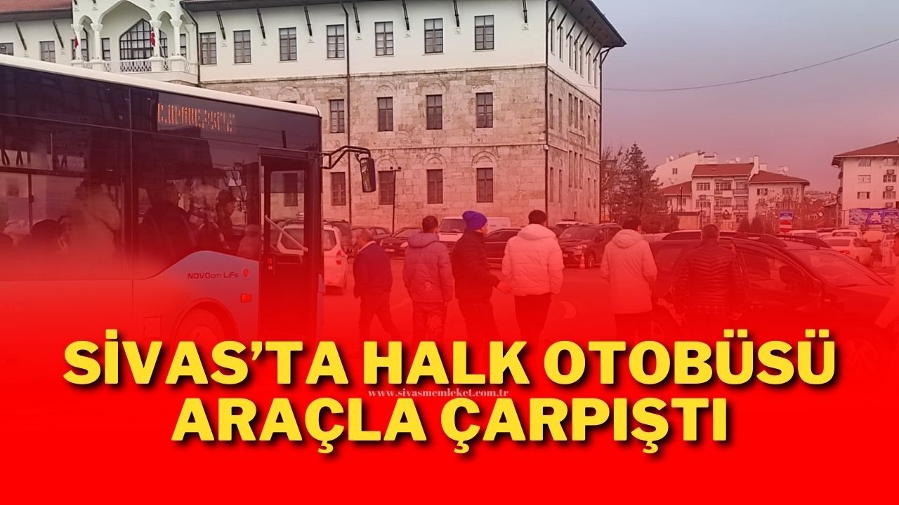 Sivas’ta Halk Otobüsü Araçla Çarpıştı