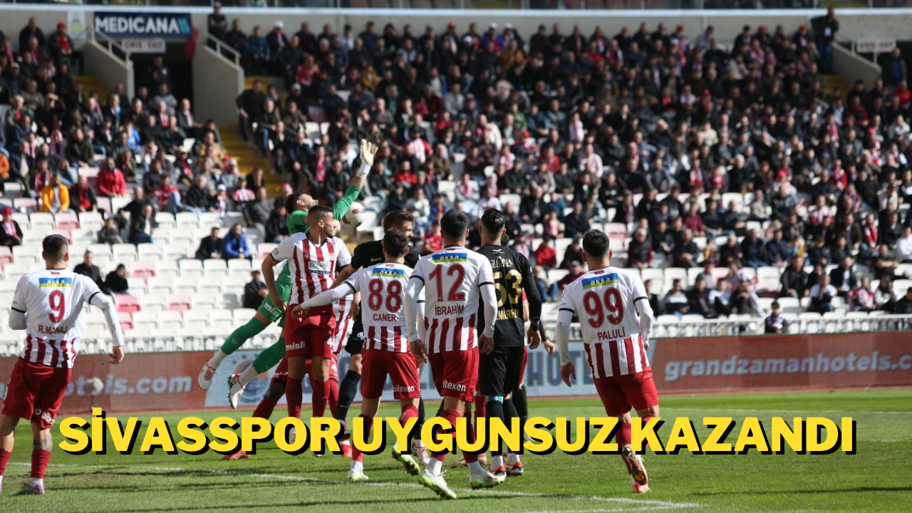 Sivasspor Uygunsuz Kazandı