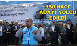 HACI ADAYLARI YOLCU EDİLDİ