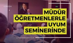 Müdür Öğretmenlerle Uyum Seminerinde