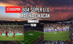Sivasspor 604. Süper Lig Maçına Çıkacak