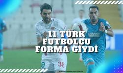 11 Türk Futbolcu Forma Giydi