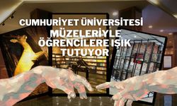 Cumhuriyet Üniversitesi Müzeleriyle Öğrencilere Işık Tutuyor