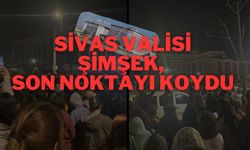 Sivas Valisi Şimşek, Son Noktayı Koydu