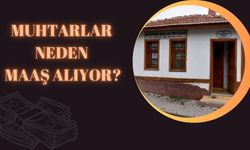 Muhtarlar Neden Maaş Alıyor ?