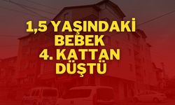 1,5 Yaşındaki Bebek 4. Kattan Düştü