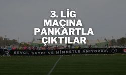 3. Lig Maçına Pankartla Çıktılar