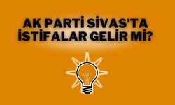 AK Parti Sivas'ta İstifalar Gelir Mi?