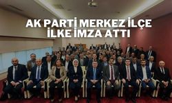 AK Parti Merkez İlçe İlke İmza Attı