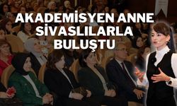 Akademisyen Anne Sivaslılarla Buluştu