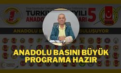 Anadolu Basını Büyük Programa Hazır