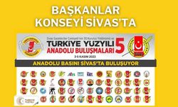 Başkanlar Konseyi Sivas’ta