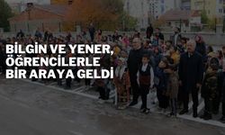 Bilgin ve Yener, Öğrencilerle Bir Araya Geldi