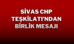 Sivas CHP Teşkilatı’ndan Birlik Mesajı