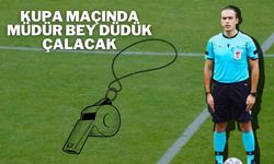 Kupa Maçında Müdür Bey Düdük Çalacak