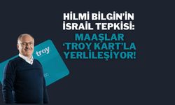 Hilmi Bilgin’in İsrail Tepkisi: Maaşlar ‘Troy Kart’la Yerlileşiyor!