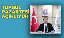 Topgül Pazartesi Açıklıyor