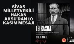 Sivas Milletvekili Hakan Aksu’dan 10 Kasım Mesajı