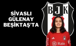 Sivaslı Gülenay Beşiktaş'ta