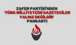 Zafer Partisi’nden ‘Türk Milliyetçisi Gazeteciler Yalnız Değildir’ Pankartı