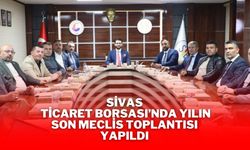 Sivas Ticaret Borsası’nda Yılın Son Meclis Toplantısı Yapıldı