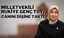 Milletvekili Rukiye Genç Toy, Canını Dişine Taktı