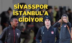 Sivasspor İstanbul’a Gidiyor