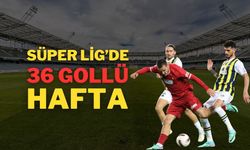 Süper Lig’de 36 Gollü Hafta