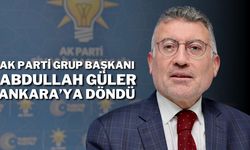 AK Parti Grup Başkanı Abdullah Güler Ankara’ya Döndü