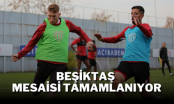 Beşiktaş Mesaisi Tamamlanıyor