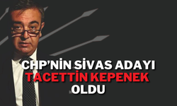 CHP’nin Sivas Belediye Başkan Adayı Tacettin Kepenek Oldu