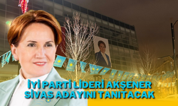 İYİ Parti Lideri Akşener Sivas Adayını Tanıtacak