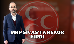 MHP Sivas’ta Rekor Kırdı