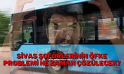 Sivas Şoförlerinin Öfke Problemi Ne Zaman Çözülecek?