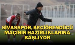 Sivasspor, Keçiörengücü Maçının Hazırlıklarına Başlıyor