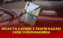 Sivas'ta 4 Günde 2 Trafik Kazası 1 Kişi Yoğun Bakımda