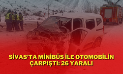 Sivas’ta Minibüs İle Otomobilin Çarpıştı: 26 Yaralı
