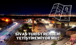Sivas Turist Rehberi Yetiştiremiyor Mu?