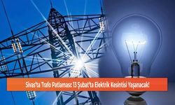 Sivas’ta Trafo Patlaması: 13 Şubat’ta Elektrik Kesintisi Yaşanacak!
